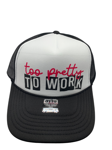 Too Pretty To Work Trucker Hat